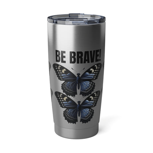 Be Brave 20oz Tumbler