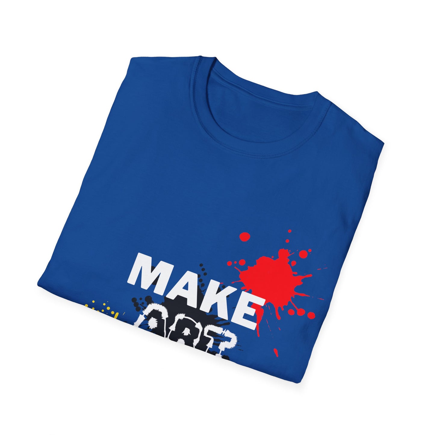 MAKE ART T-Shirt FOR STUDENT, SON, DAUGHTER, ARTIST