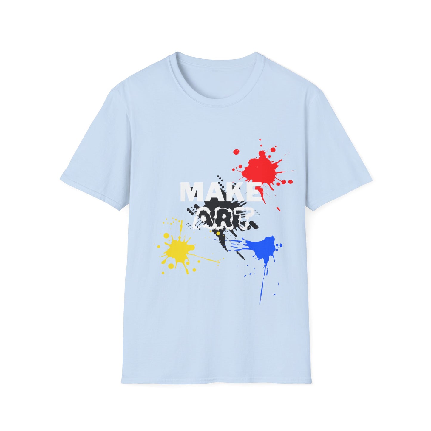 MAKE ART T-Shirt FOR STUDENT, SON, DAUGHTER, ARTIST