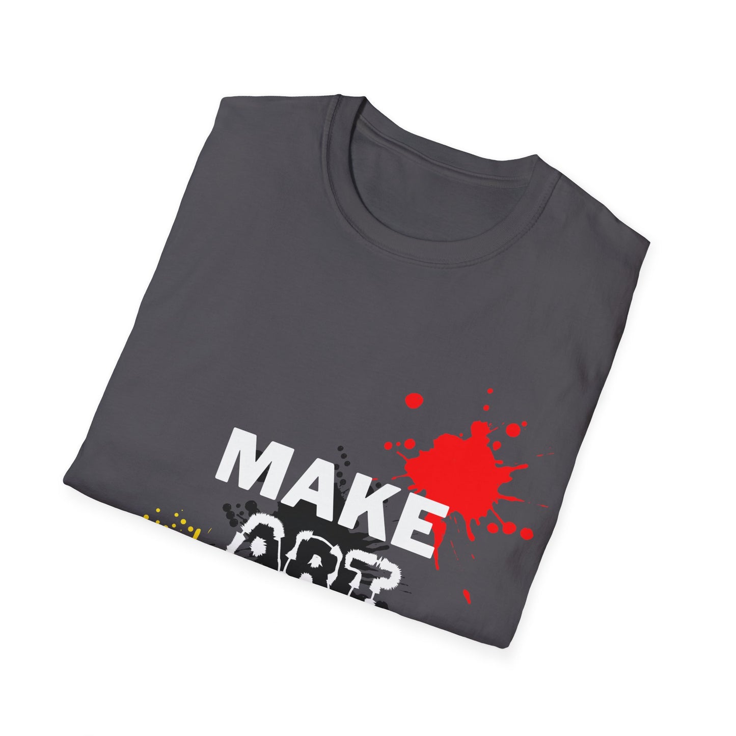 MAKE ART T-Shirt FOR STUDENT, SON, DAUGHTER, ARTIST