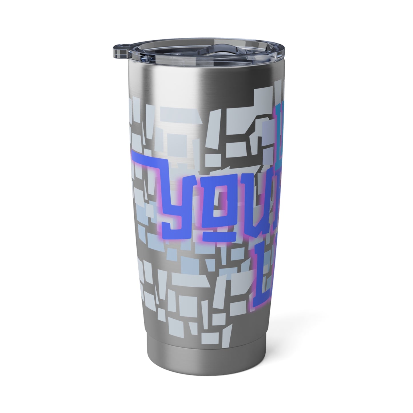 Live Your Own Life 20oz Tumbler