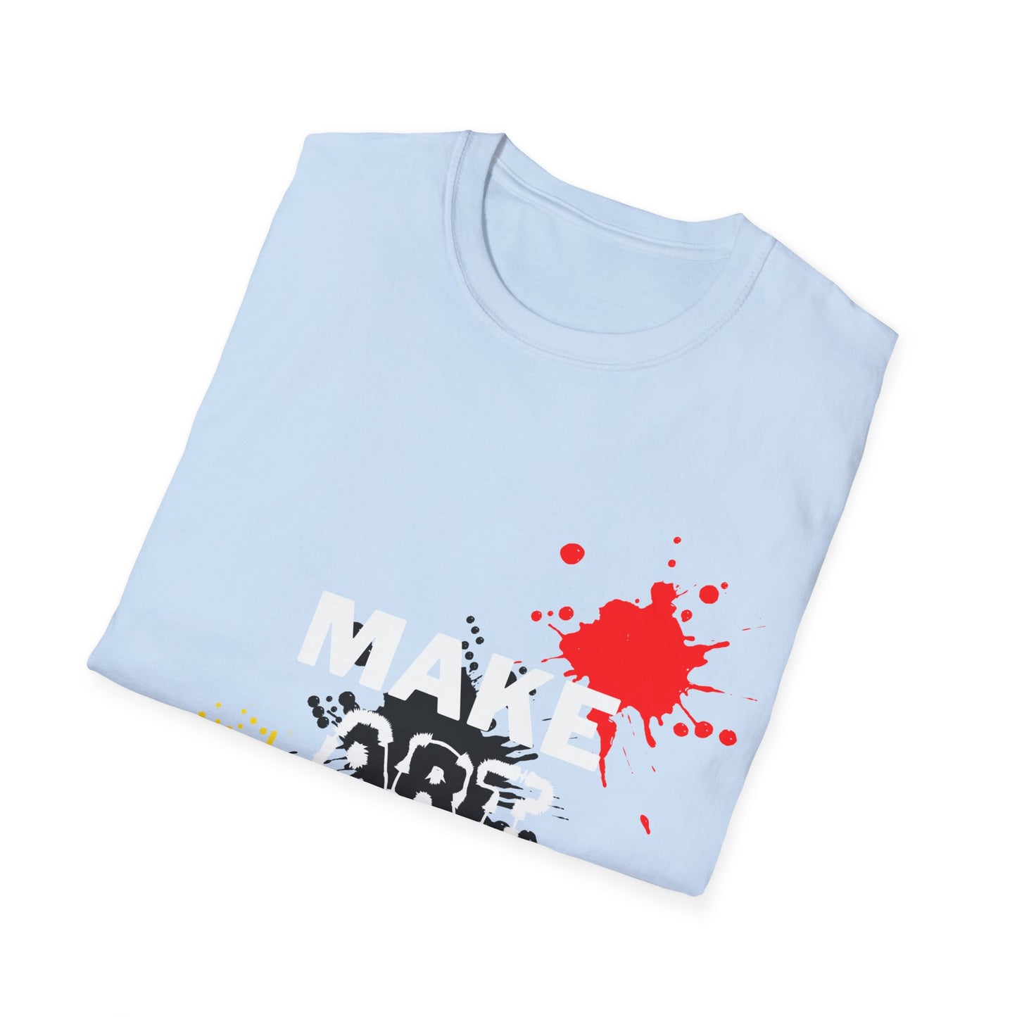 MAKE ART T-Shirt FOR STUDENT, SON, DAUGHTER, ARTIST